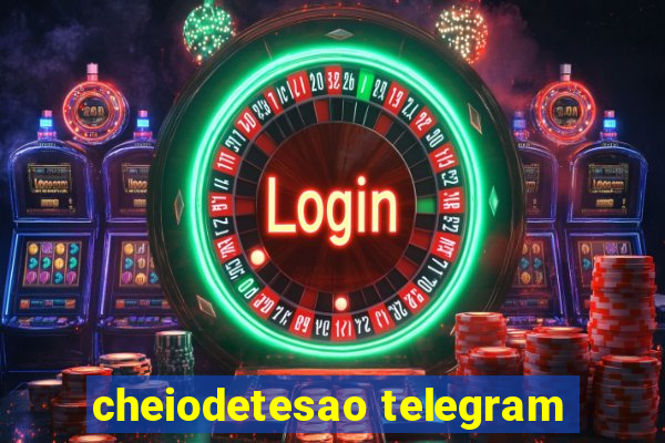 cheiodetesao telegram